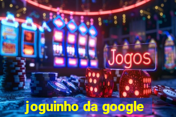 joguinho da google